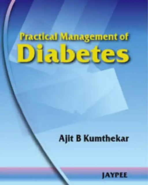 Practical Management Of Diabetes by Ajit B Kumthekar