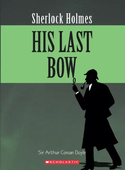 Sherlock Holmes: His Last Bow by Sir Arthur Conan Doyle