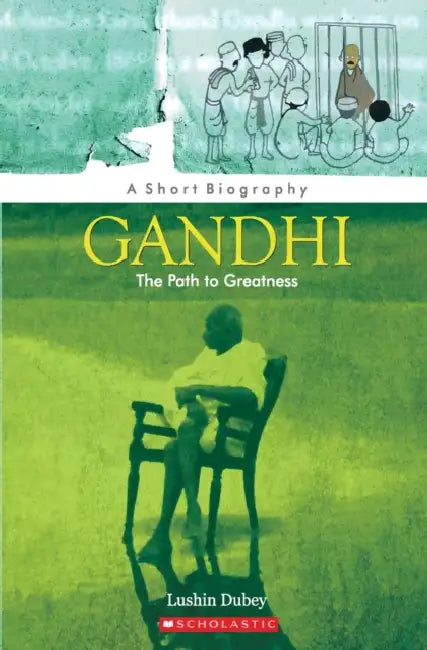 Gandhi The Path To Greatness by Lushin Dubey