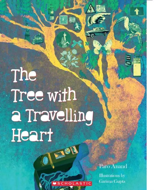 The Tree With A Travelling Heart by Paro Anand