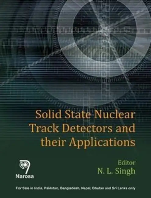 Solid State Nuclear Track Detectors and Their Applications by N. L. Singh