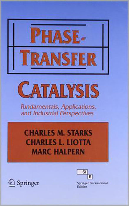 Phase-Transfer Catalysis: Fundamentals, Applications, and Industrial Perspectives