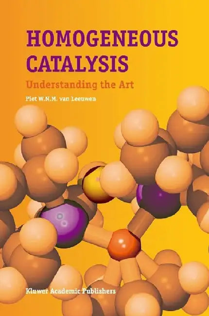 Homogeneous Catalysis: Understanding the Art by Leeuwen
