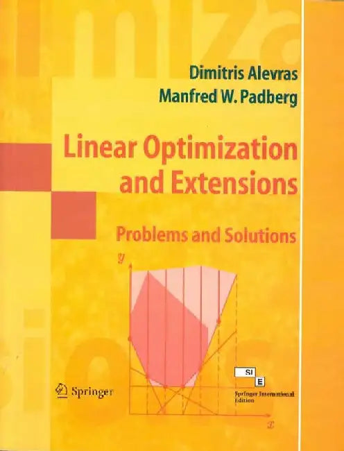 Linear Optimization and Extensions: Problems and Solutions by Dimitris Alevras, Manfred W Padberg