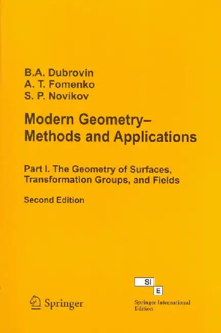 Modern Geometry-Methods and Applications(Part I. The Geometry of Surfaces, Transformation Groups, and Fields) by B A Dubrovin,  A T Fomenko,  Sergei Petrovich Novikov