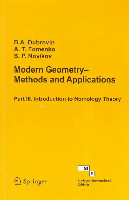 Modern Geometry - Methods and Applications(Part III. Introduction to Homology Theory by B A Dubrovin,  A T Fomenko,  Sergei Petrovich Novikov