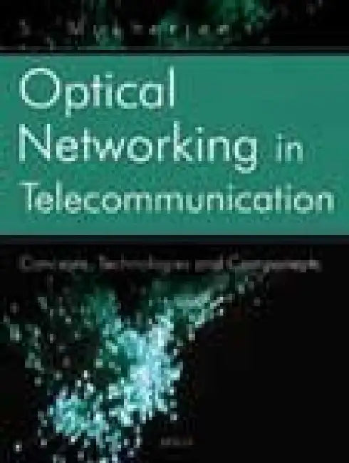 Optical Networking in Telecommunication by S. Mukherjee