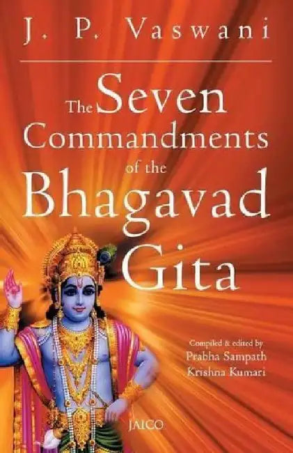 The Seven Commandments of the Bhagavad Gita by J. P. Vaswani