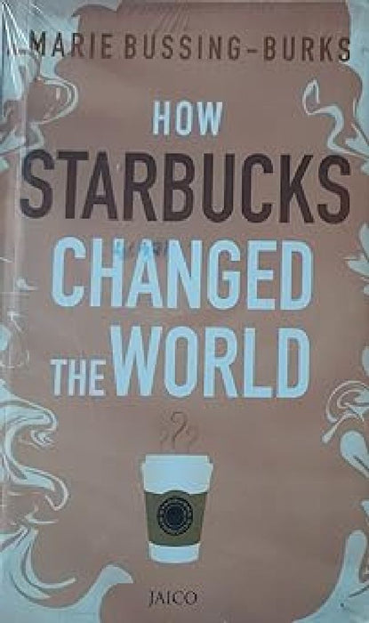 How Starbucks Changed the World by Marie BussingBurks