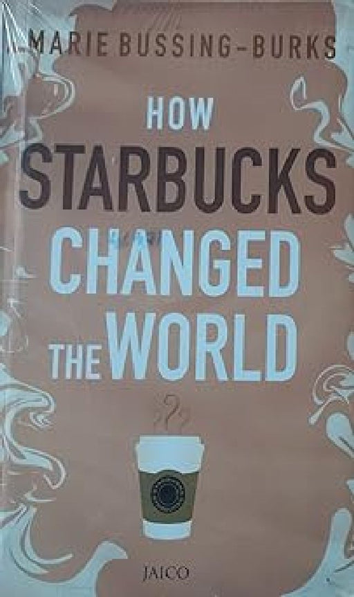 How Starbucks Changed the World by Marie BussingBurks