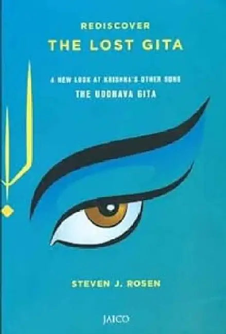 Rediscover the Lost Gita by Steven J. Rosen