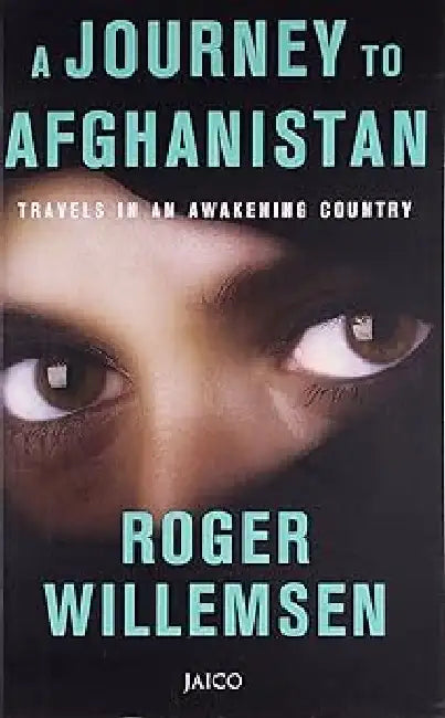 A Journey to Afghanistan by Roger Willemsen