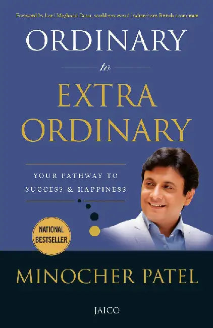 Ordinary to Extra Ordinary: Your Pathway to Success & Happiness by Minocher Patel