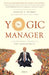 The Yogic Manager by Avinash Sharma