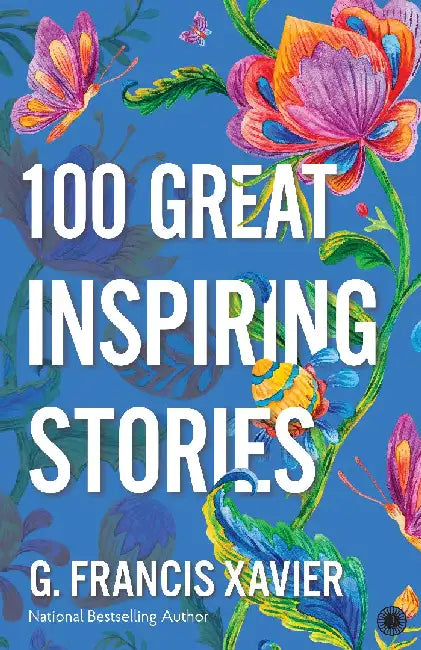 100 Great Inspiring Stories by G. Francis Xavier