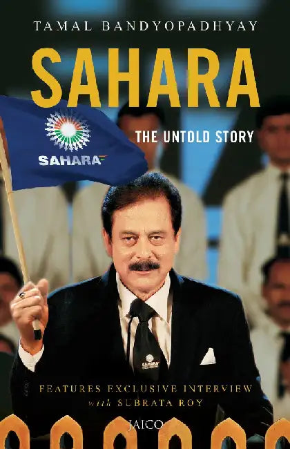 Sahara: The Untold Story by Tamal Bandyopadhyay