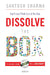 Dissolve the Box by Santosh Sharma