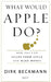 What Would Apple Do? by Dirk Beckmann