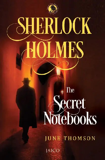 Sherlock Holmes: The Secret Notebooks by June Thomson