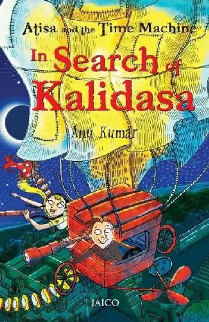 Atisa and the Time Machine in Search of Kalidasa by Anu Kumar