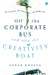 Off the Corporate Bus and Into the Creativity Boat by Ashoo Kholsa