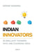 Indian Innovators: 20 Brilliant Thinkers Who Are Changing India by Akshat Agrawal