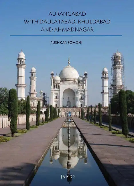 Aurangabad with Daulatabad, Khuldabad and Ahmadnagar by Pushkar Sohoni