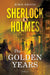 Sherlock Holmes: The Golden Years by Kim H. Krisco