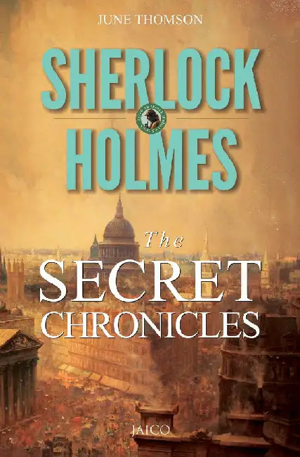 Sherlock Holmes: The Secret Chronicles by June Thomson