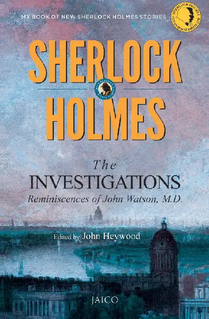 Sherlock Holmes: The Investigations by Edited by John Heywood