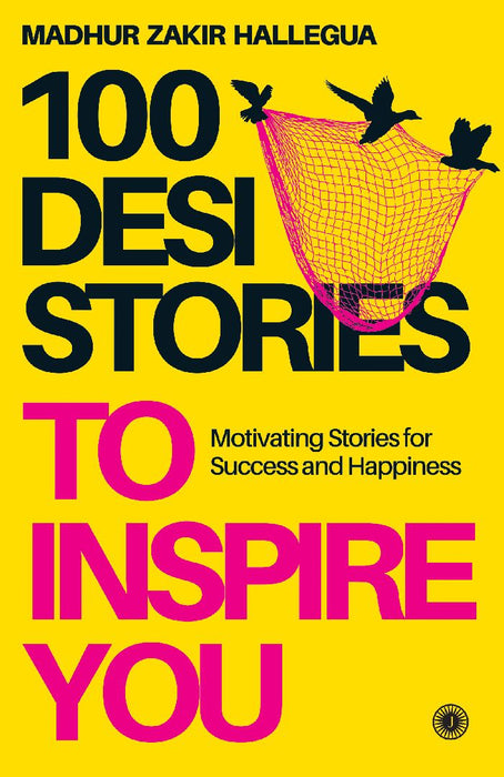 100 Desi Stories to Inspire You: Timeless Tales with Invaluable Life Lessons by Madhur Zakir Hallegua
