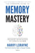 The Complete Guide to Memory Mastery by Harry Lorayne