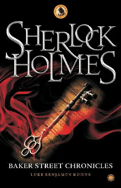 Sherlock Holmes Baker Street Chronicles by Luke Benjamen Kuhns