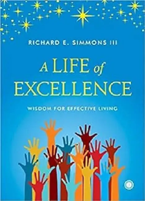 A Life of Excellence by Richard E. Simmons III