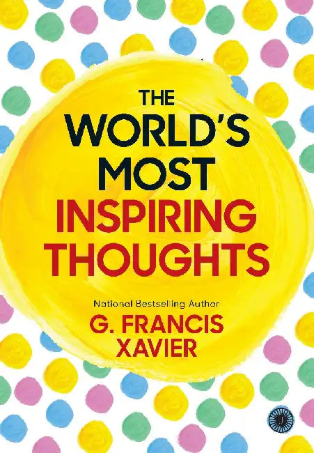 The World's Most Inspiring Thoughts by G. Francis Xavier