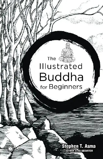The Illustrated Buddha for Beginners by Stephen T. Asma