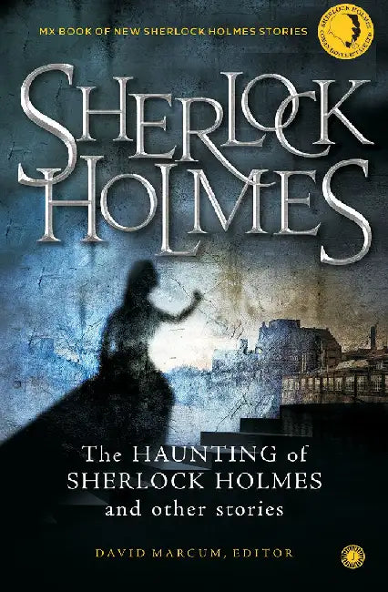 The Haunting of Sherlock Holmes and Other Stories by Edited by David Marcum