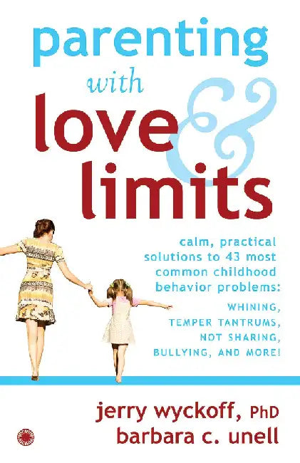 Parenting with Love & Limits by Jerry Wyckoff , Barbara C. Unell