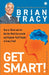 Get Smart! by Brian Tracy