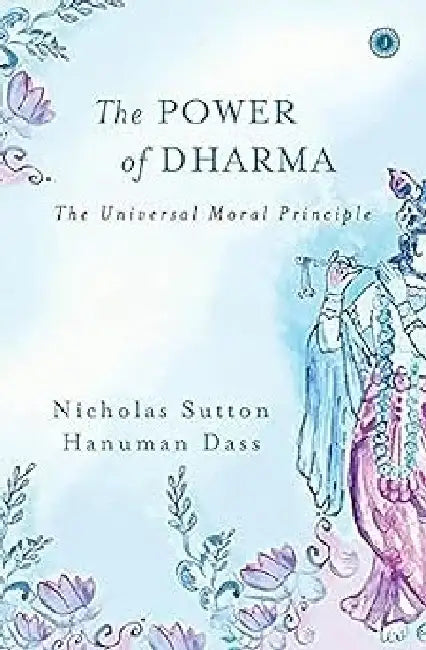 The Power of Dharma by Nicholas Sutton , Hanuman Dass