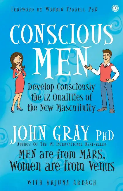 Conscious Men by John Gray, PhD , Arjuna Ardagh