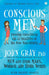 Conscious Men by John Gray, PhD , Arjuna Ardagh
