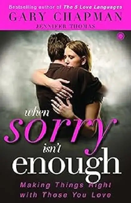 When Sorry Isn’t Enough by Gary Chapman , Jennifer Thomas