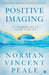 Positive Imaging by Norman Vincent Peale