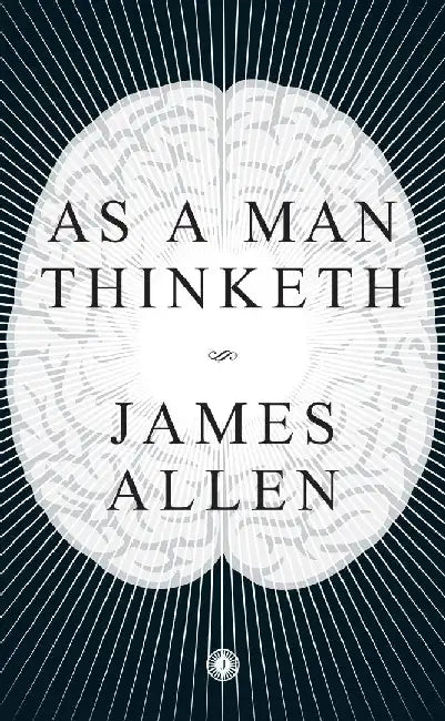 As a Man Thinketh by James Allen