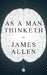 As a Man Thinketh by James Allen