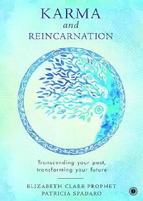 Karma and Reincarnation by Elizabeth Clare Prophet , Patricia Spadaro