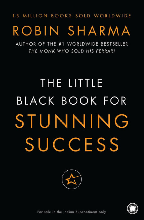 The Little Black Book for Stunning Success by Robin Sharma
