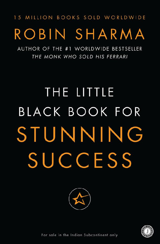 The Little Black Book for Stunning Success by Robin Sharma