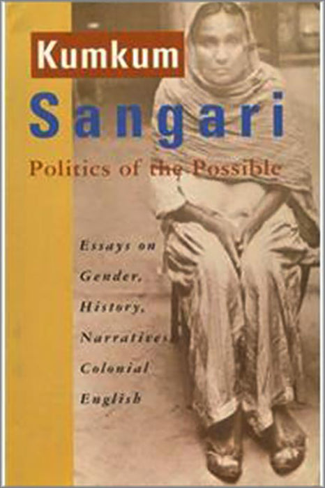 Politics of the Possible – Essays on Gender, History, Narratives, Colonial English